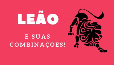 Leão combina com quais signos