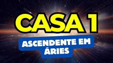 Ascendente em Áries no Mapa Astral: o que a Casa 1 revela sobre você?