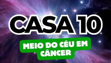 Meio do Céu em Câncer no Mapa Astral: como a Casa 10 influencia sua carreira e ambições