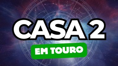 Casa 2 em Touro no Mapa Astral: qual é o impacto dessa energia na sua prosperidade?