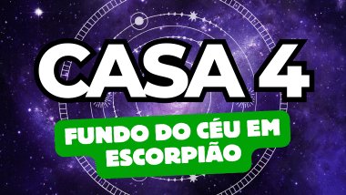 Fundo do Céu em Escorpião no Mapa Astral: o que a Casa 4 revela sobre suas origens e emoções