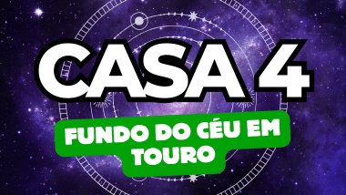 Há um escrito grande "CASA 4" no centro da imagem. Embaixo e um pouco menor, há um escrito "FUNDO DO CÉU EM TOURO". Ao fundo, há o universo e círculos com ícones de planetas e estrelas.