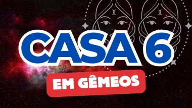 Há um escrito grande "CASA 6" no centro da imagem. Embaixo e um pouco menor, há um escrito "EM GÊMEOS". Ao fundo, há o universo e uma imagem do símbolo de Gêmeos.