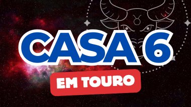 Há um escrito grande "CASA 6" no centro da imagem. Embaixo e um pouco menor, há um escrito "EM TOURO". Ao fundo, há o universo e uma imagem do símbolo de Touro.