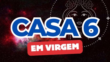 Casa 6 em Virgem no Mapa Astral: como essa energia influencia sua rotina, trabalho e saúde