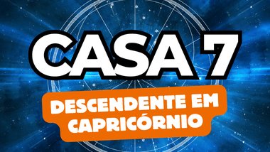 Descendente em Capricórnio no Mapa Astral: o que a Casa 7 revela sobre seus relacionamentos