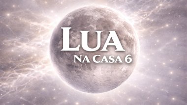 Lua na Casa 6 no Mapa Astral: emoções ligadas ao trabalho, à rotina e à saúde