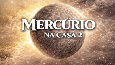 Mercúrio na Casa 2 no Mapa Astral: habilidades mentais, dinheiro e prosperidade