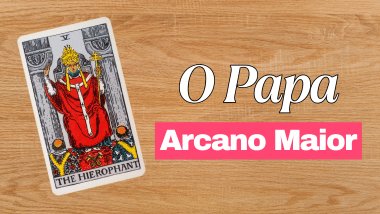A Carta O Papa: significado do Arcano 5 no Tarot