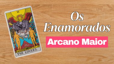 A Carta Os Enamorados: significado do Arcano 6 no Tarot