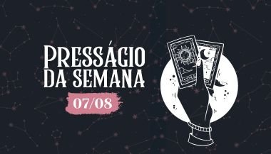 Presságio da semana — 7 de agosto de 2023