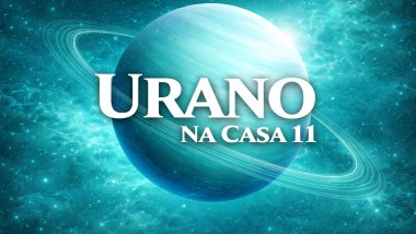 Ilustração do planeta Urano em tons azul-esverdeados, com anéis visíveis, sobre um fundo cósmico luminoso. Texto central em destaque: “URANO” e, abaixo, “NA CASA 11”, em fonte branca e grande.