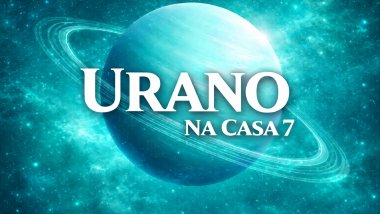 Urano na Casa 7 ou Descendente no Mapa Astral: vínculos livres e imprevisíveis