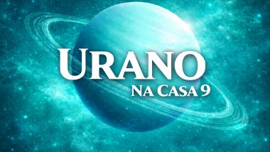 Urano na Casa 9 no Mapa Astral: inovação, entusiasmo e visão ampla