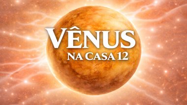 Vênus na Casa 12 no Mapa Astral: amor silencioso e espiritualidade