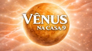 Vênus na Casa 9 no Mapa Astral: prazer em aprender e expandir