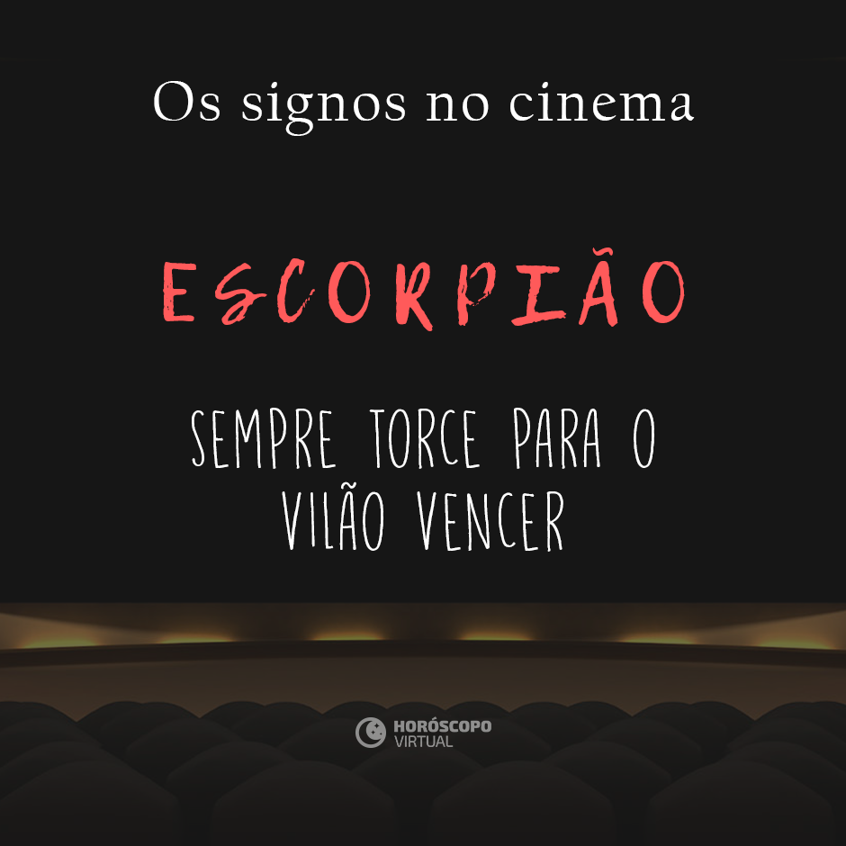Na imagem, há uma sala de cinema. E, há os seguintes escritos: “Os signos no cinema”, “Escorpião”, “Sempre torce para o vilão vencer”.